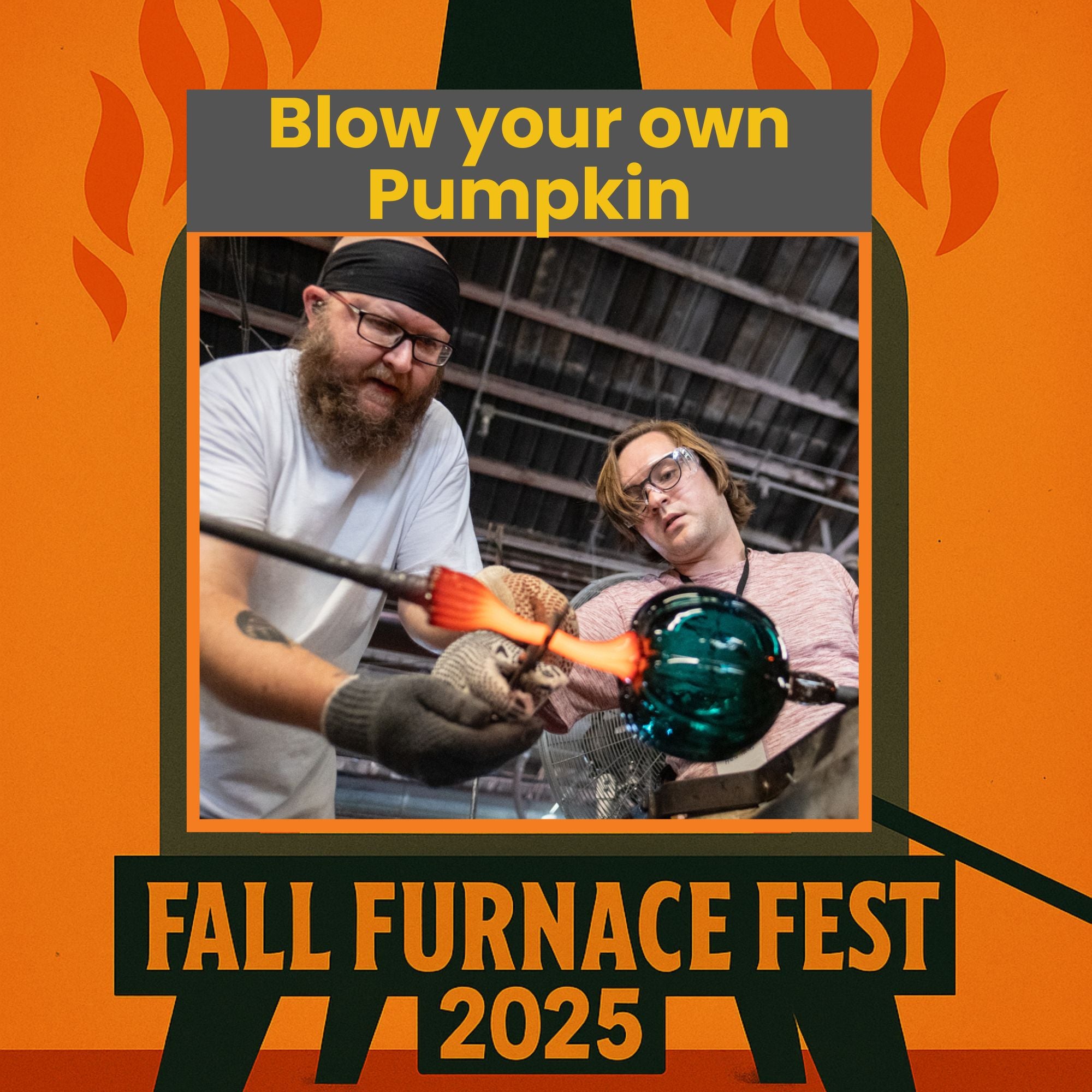 Promotional graphic for Fall Furnace Fest 2025 with two people working with glassblowing equipment.