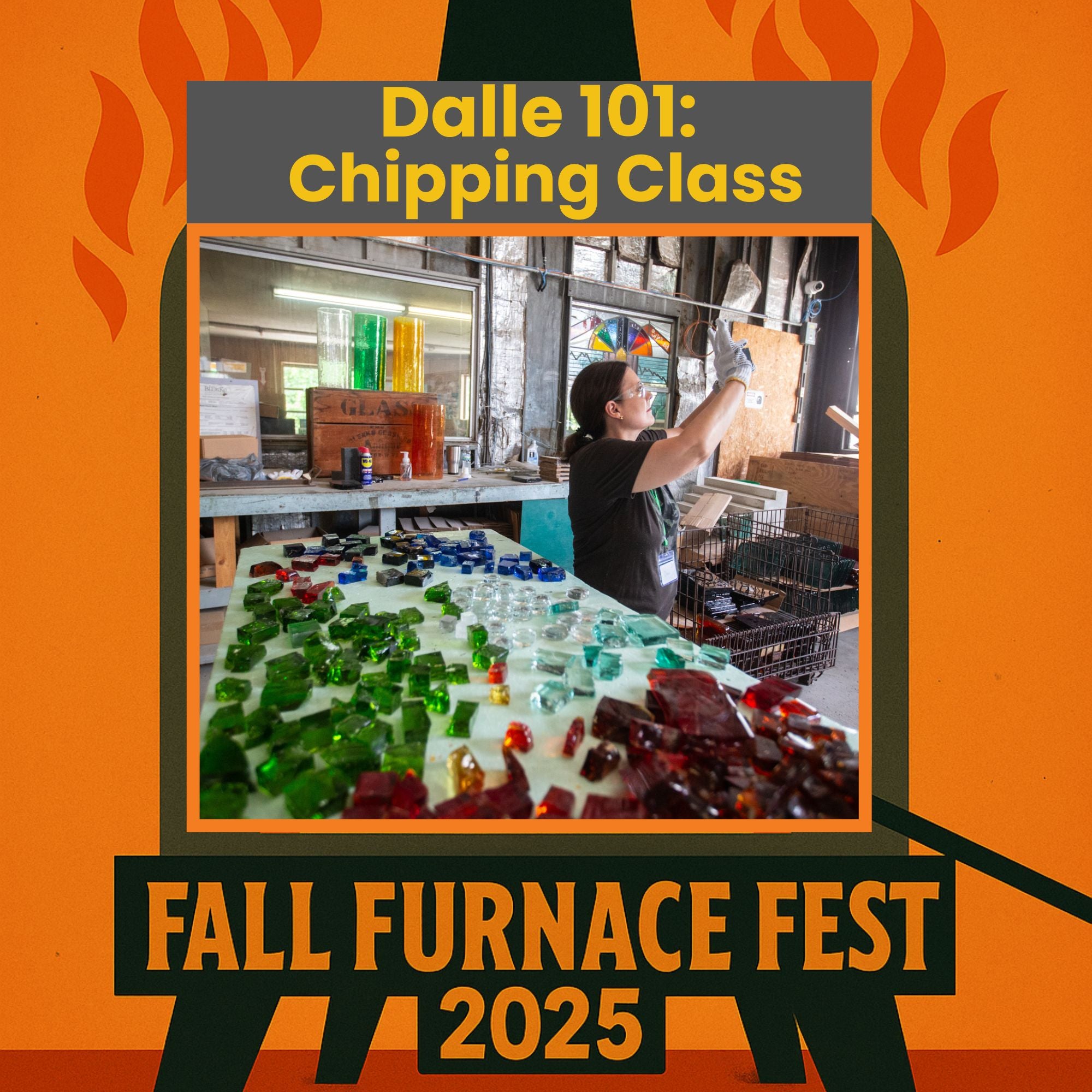 Promotional poster for a 'Dalle 101: Chipping Class' at Fall Furnace Fest 2025 with a person working on glass pieces.